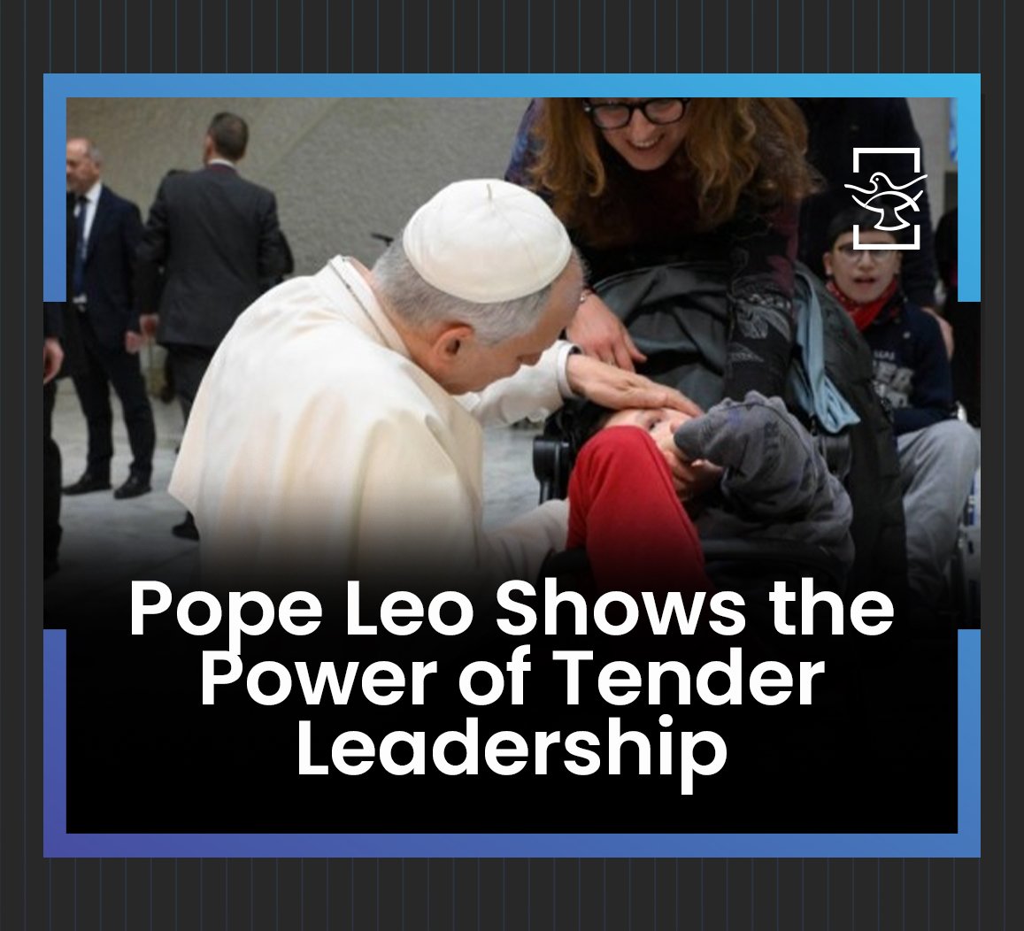 Pope Leo Shows the Power of Tender Leadership